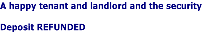 A happy tenant and landlord and the security  Deposit REFUNDED